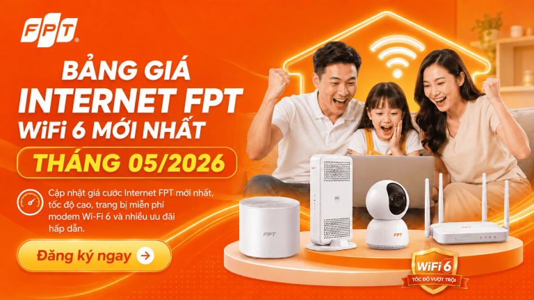 Bảng giá Internet FPT tặng Wifi 6 mới nhất tháng 05/2026